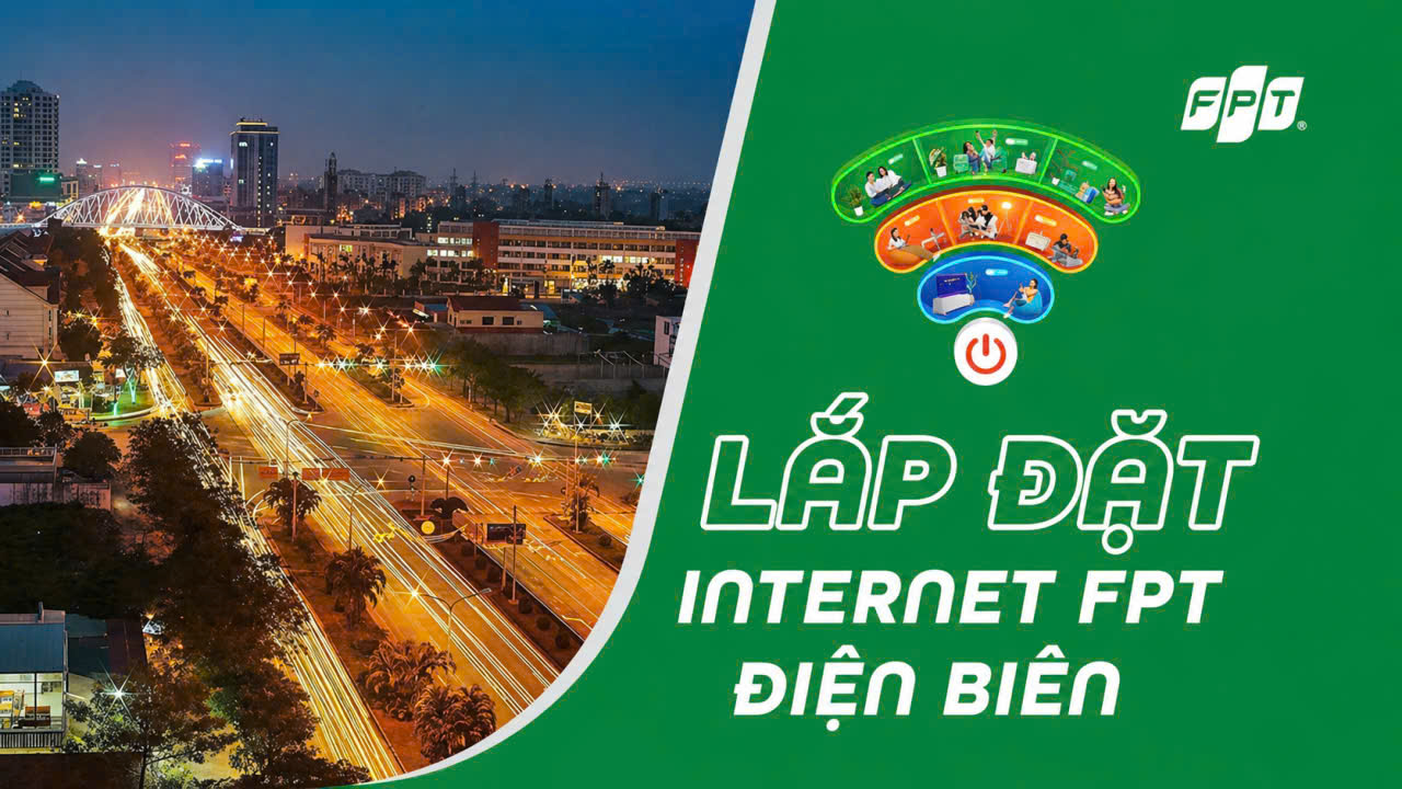 Lắp Đặt Internet FPT Điện Biên 2026 – Tặng Modem WiFi 6
